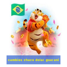 cambios chaco dolar guarani